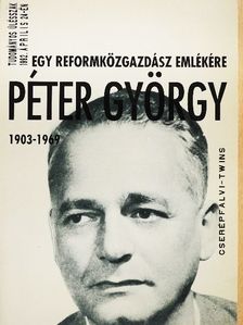 Borsányi György - Egy reformközgazdász emlékére - Péter György (1903-1969) [antikvár]