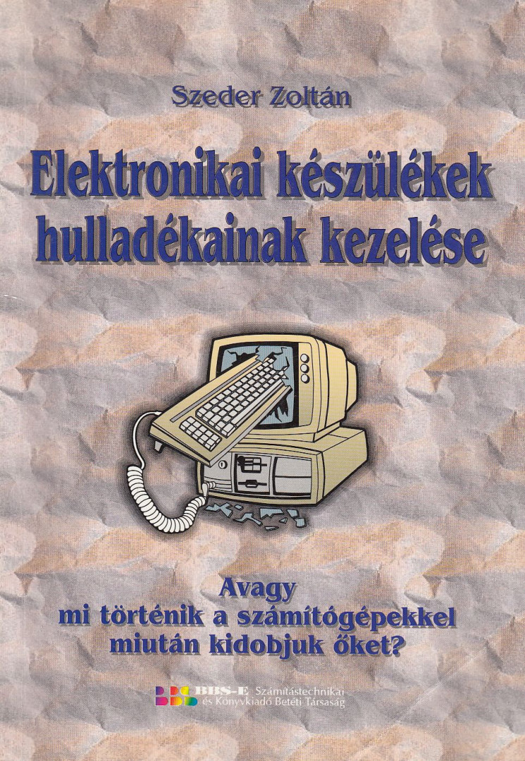 Szeder Zoltán - Elektronikai készülékek hulladékainak kezelése [antikvár]