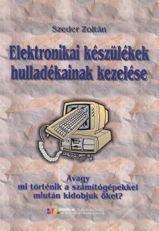 Szeder Zoltán - Elektronikai készülékek hulladékainak kezelése [antikvár]