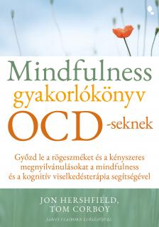 Jon Hershfield-Tom Corboy - Mindfulness gyakorlókönyv OCD-seknek
