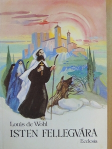 Louis de Wohl - Isten fellegvára [antikvár]