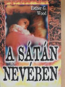 Esther G. Wood - A sátán nevében [antikvár]
