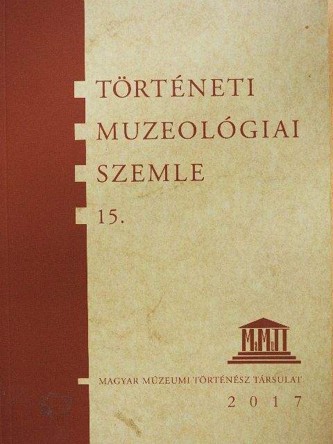 Bene János - Történeti Muzeológiai Szemle 15. [antikvár]