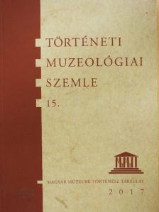 Bene János - Történeti Muzeológiai Szemle 15. [antikvár]