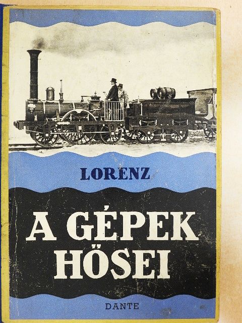 Friedrich Lorenz - A gépek hősei [antikvár]