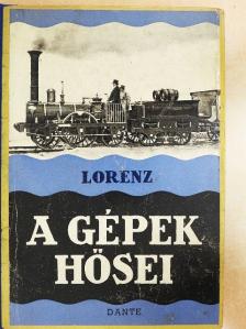 Friedrich Lorenz - A gépek hősei [antikvár]