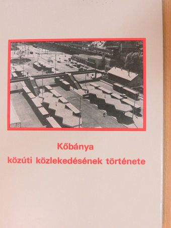 Csonka Sándor - Kőbánya közúti közlekedésének története I. [antikvár]