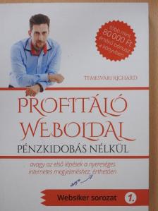 Temesvári Richárd - Profitáló weboldal pénzkidobás nélkül [antikvár]