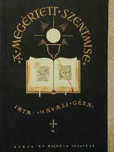 Havass Géza - A megértett szentmise [antikvár]
