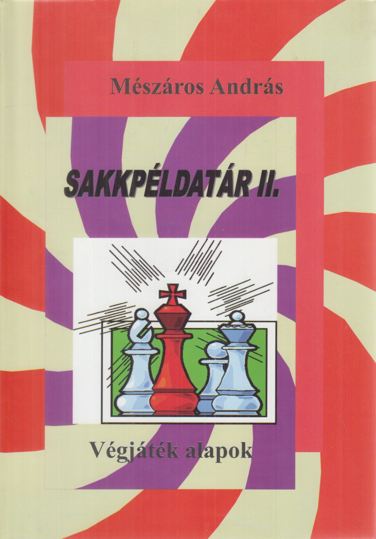 Mészáros András - Sakkpéldatár II.- Végjáték alapok [antikvár]