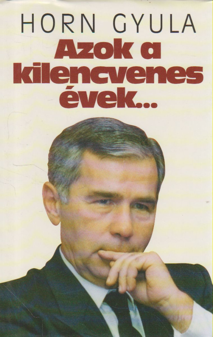 Horn Gyula - Azok a kilencvenes évek... (dedikált) [antikvár]