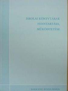 Bariczné Rózsa Mária - Iskolai könyvtárak fenntartása, működtetése [antikvár]