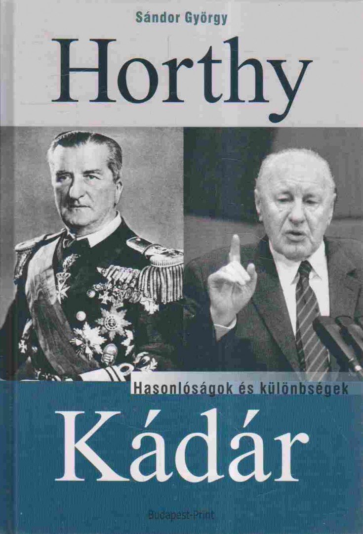 Sándor György - Horthy, Kádár [antikvár]