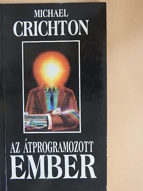 Michael Crichton - Az átprogramozott ember [antikvár]