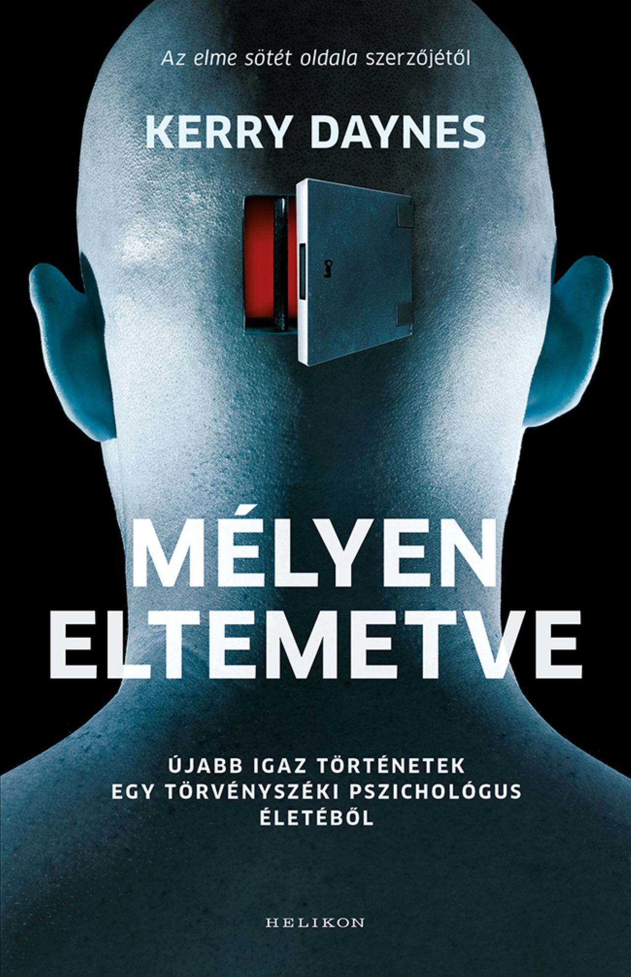 Kerry Daynes - Mélyen eltemetve - Újabb igaz történetek egy törvényszéki pszichológus életéből