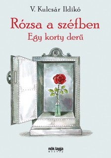 V. KULCSÁR ILDIKÓ - Rózsa a széfben - Egy korty derű [eKönyv: epub, mobi]