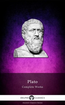 Platón - Delphi Complete Works of Plato (Illustrated) [eKönyv: epub, mobi]