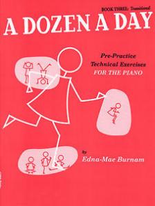 BURNAM, EDNA-MAE - A DOZEN A DAY BOOK THREE: TRANSITIONAL; PRE-PRACTISE TECHINCAL EERCISES FOR THE PIANO