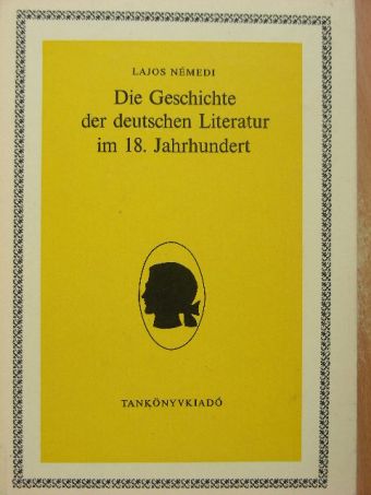 Némedi Lajos - Die Geschichte der deutschen Literatur im 18. Jahrhundert [antikvár]