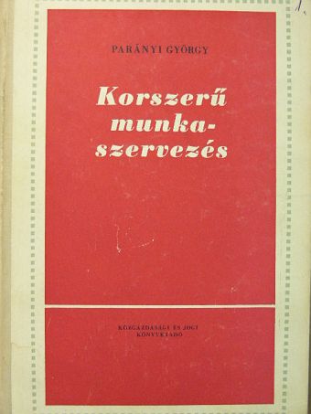 Parányi György - Korszerű munkaszervezés [antikvár]