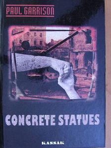 Paul Garrison - Concrete Statues [antikvár]