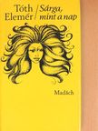 Tóth Elemér - Sárga, mint a nap [antikvár]