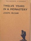 Joseph McCabe - Twelve Years in a Monastery [antikvár]
