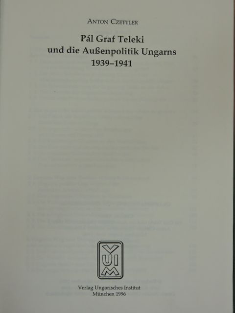 Anton Czettler - Pál Graf Teleki und die Außenpolitik Ungarns 1939-1941 [antikvár]