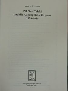 Anton Czettler - Pál Graf Teleki und die Außenpolitik Ungarns 1939-1941 [antikvár]