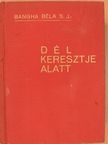 Bangha Béla - Dél keresztje alatt [antikvár]
