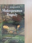 A. C. Bradley - Shakespearean Tragedy [antikvár]