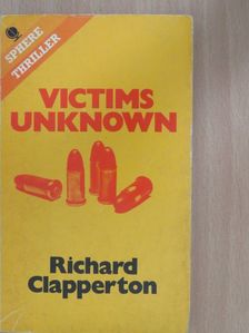 Richard Clapperton - Victims Unknown [antikvár]