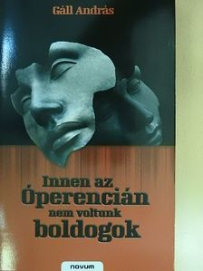 Gáll András - Innen az Óperencián nem voltunk boldogok [antikvár]