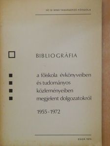 Kovács Zsófia - Bibliográfia a főiskola évkönyveiben és tudományos közleményeiben megjelent dolgozatokról 1955-1972 [antikvár]