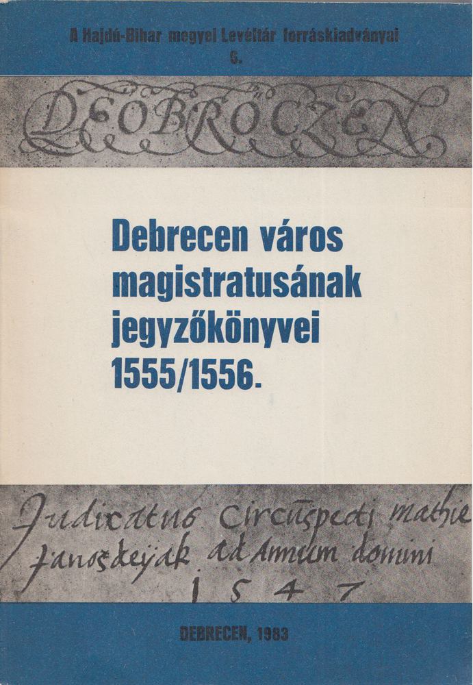 Szendrey István - Debrecen város magistratusának jegyzőkönyvei 1555/1556 [antikvár]