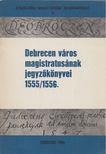 Szendrey István - Debrecen város magistratusának jegyzőkönyvei 1555/1556 [antikvár]