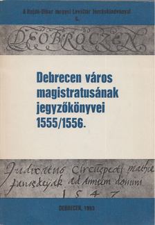Szendrey István - Debrecen város magistratusának jegyzőkönyvei 1555/1556 [antikvár]