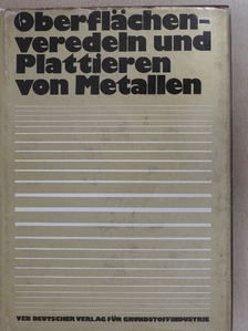 Dr.-Ing. Alfred Knauschner - Oberflächenveredeln und Plattieren von Metallen [antikvár]