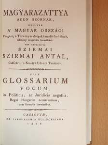 Szirmai Antal - Magyarázattya azon szóknak, mellyek a' Magyar Országi Polgári, 's Törvényes dolgokban elö-fordúlnak, némelly rövidebb formákkal [antikvár]