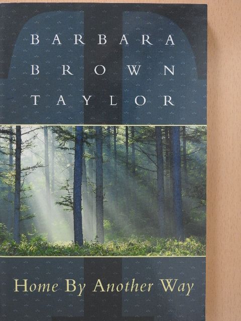 Barbara Brown Taylor - Home by Another Way [antikvár]