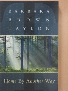 Barbara Brown Taylor - Home by Another Way [antikvár]