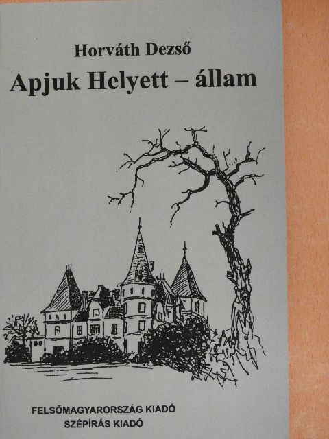 Horváth Dezső - Apjuk Helyett - állam [antikvár]