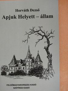 Horváth Dezső - Apjuk Helyett - állam [antikvár]