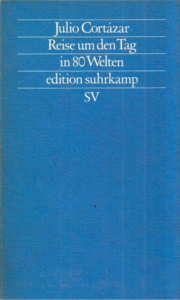 Julio Cortázar - Reise um den Tag in 80 Welten [antikvár]