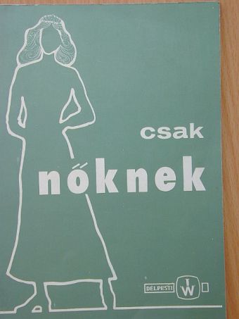 Bende Józsefné - Csak nőknek [antikvár]