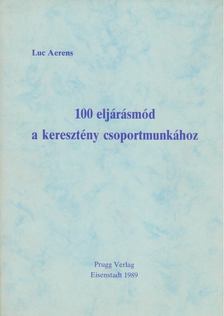 Aerens, Luc - 100 eljárásmód a keresztény csoportmunkához [antikvár]