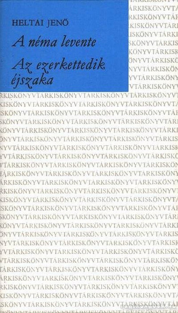 HELTAI JENŐ - A néma levente / Az ezerkettedik éjszaka [antikvár]