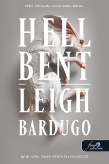 Leigh Bardugo - Hell Bent - Tűzön-vízen át (Alex Stern 2.)