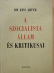 Dr. Kiss Artúr - A szocialista állam és kritikusai [antikvár]