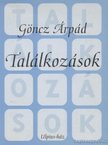 GÖNCZ ÁRPÁD - Találkozások [antikvár]